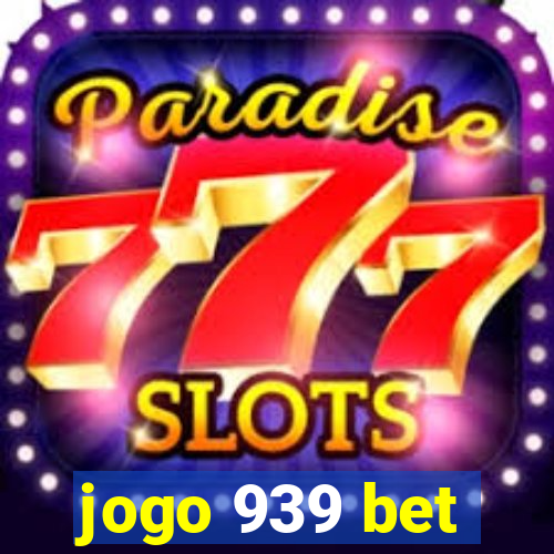 jogo 939 bet